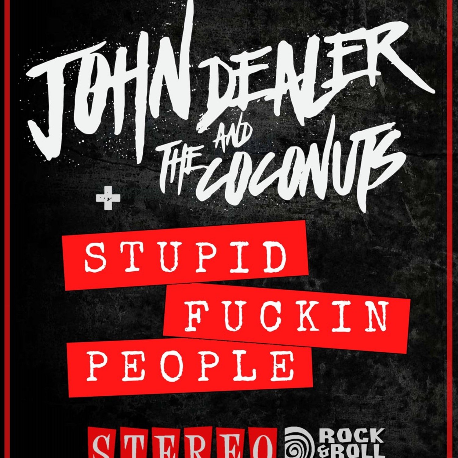 JOHN DEALER & THE COCONUTS + STUPID FUCKIN PEOPLE