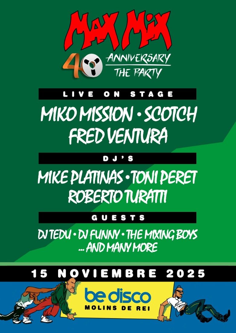 Max Mix 40 Anniversary Party / 15 NOVIEMBRE / MOLINS DE REI Max Mix 40 Anniversary Party / 15 NOVIEMBRE / MOLINS DE REI