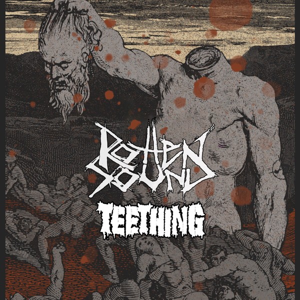 Rotten Sound + Teething
